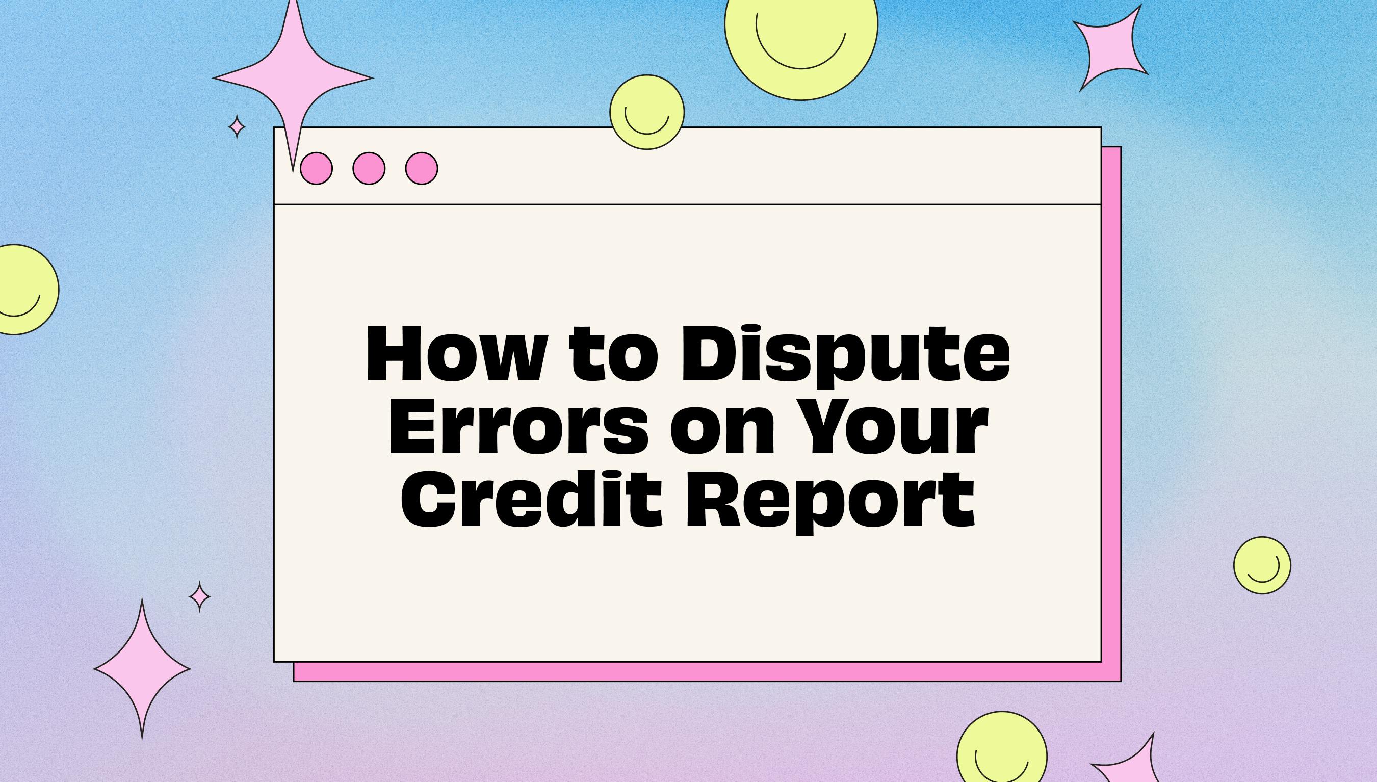 Illustration of a browser window displaying the title 'How to Dispute Errors on Your Credit Report' against a blue and purple gradient background with smiley faces and sparkles
