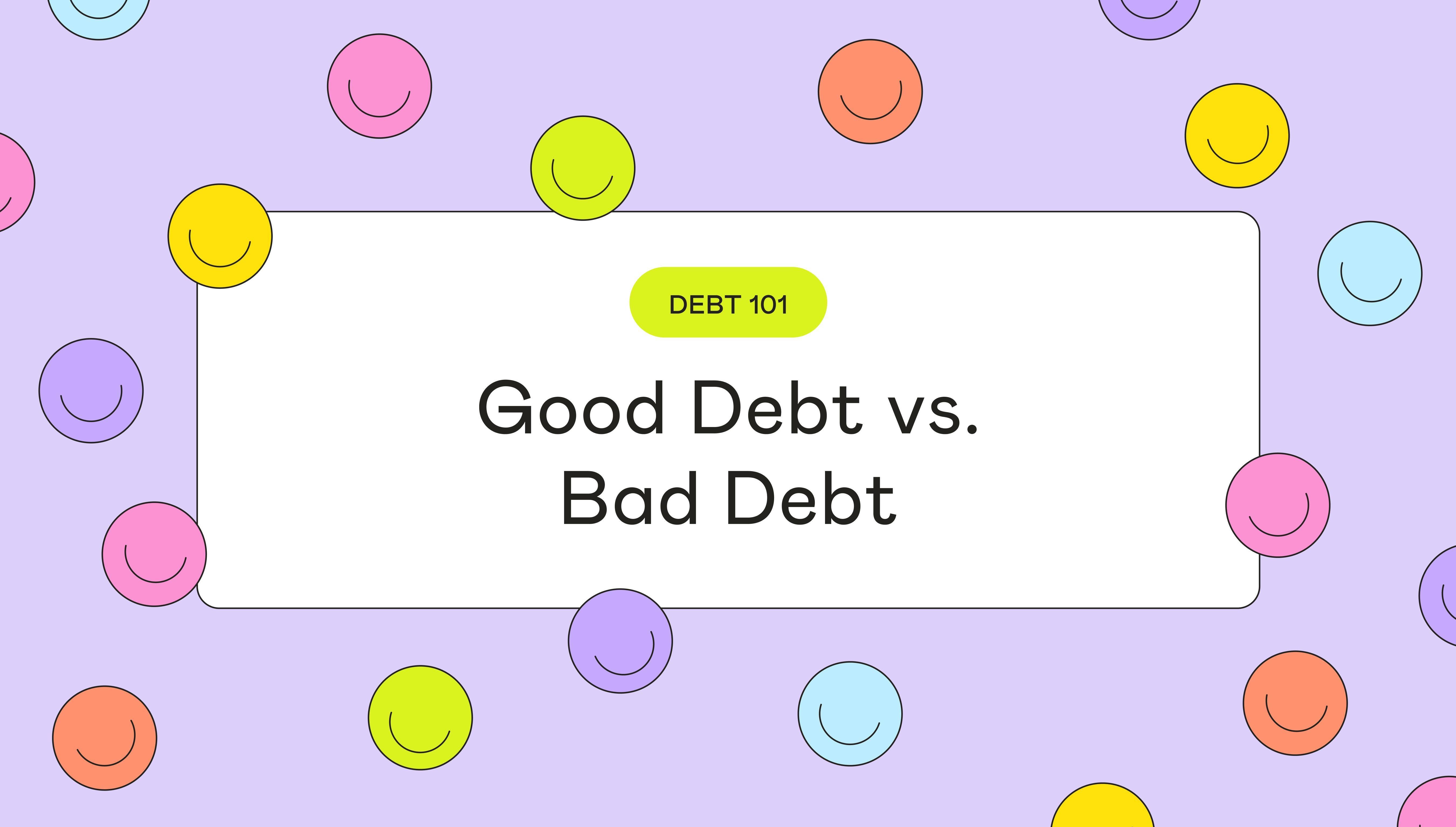 Illustration for Good Debt vs. Bad Debt article with colorful smiling faces scattered on a purple background around a white rounded rectangle containing the DEBT 101 label and article title.